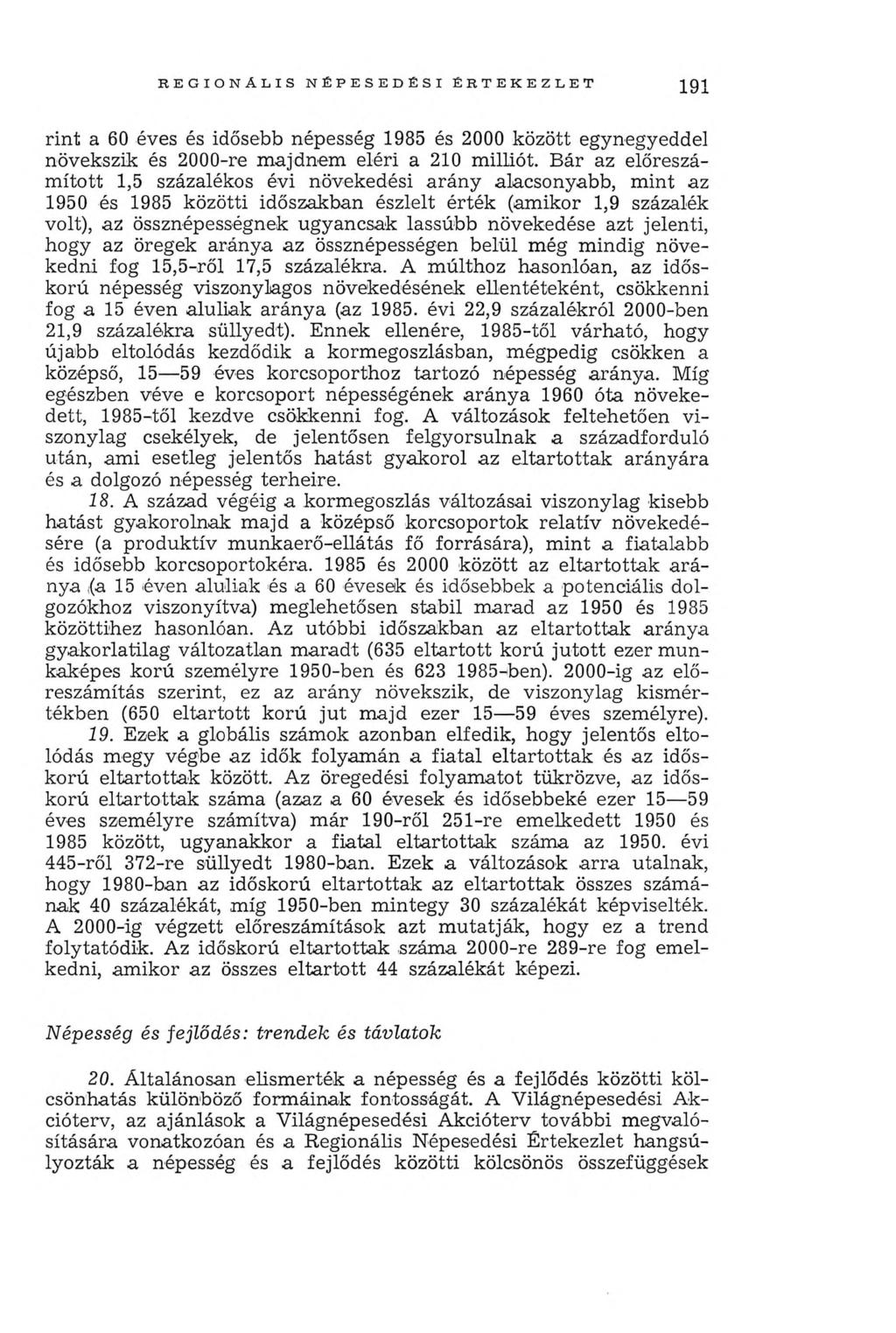r e g i o n á l i s n é p e s e d é s i é r t e k e z l e t 191 rint a 60 éves és idősebb népesség 1985 és 2000 között egynegyeddel növekszik és 2000-re m ajdnem eléri a 210 milliót.