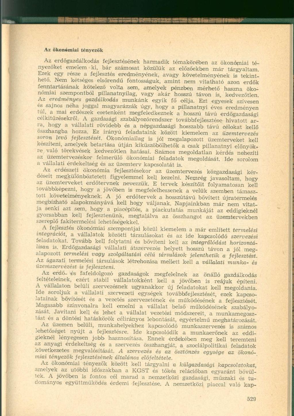 Az ökonómiai tényezők Az erdőgazdálkodás fejlesztésének harmadik témakörében az ökonómiai tényezőket emelem ki, bár számosat közülük az előzőekben már tárgyaltam.