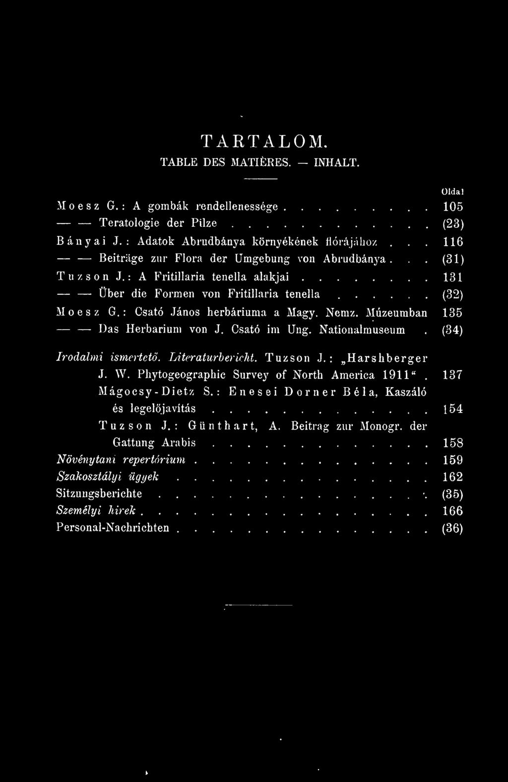 Nemz. Múzeumban 135 Das Herbárium von J. Csató im Ung. Nationalmuseum. (34) Irodalmi ismertet. Literaturbericht. Tuzson J. : Harshberger J. W.