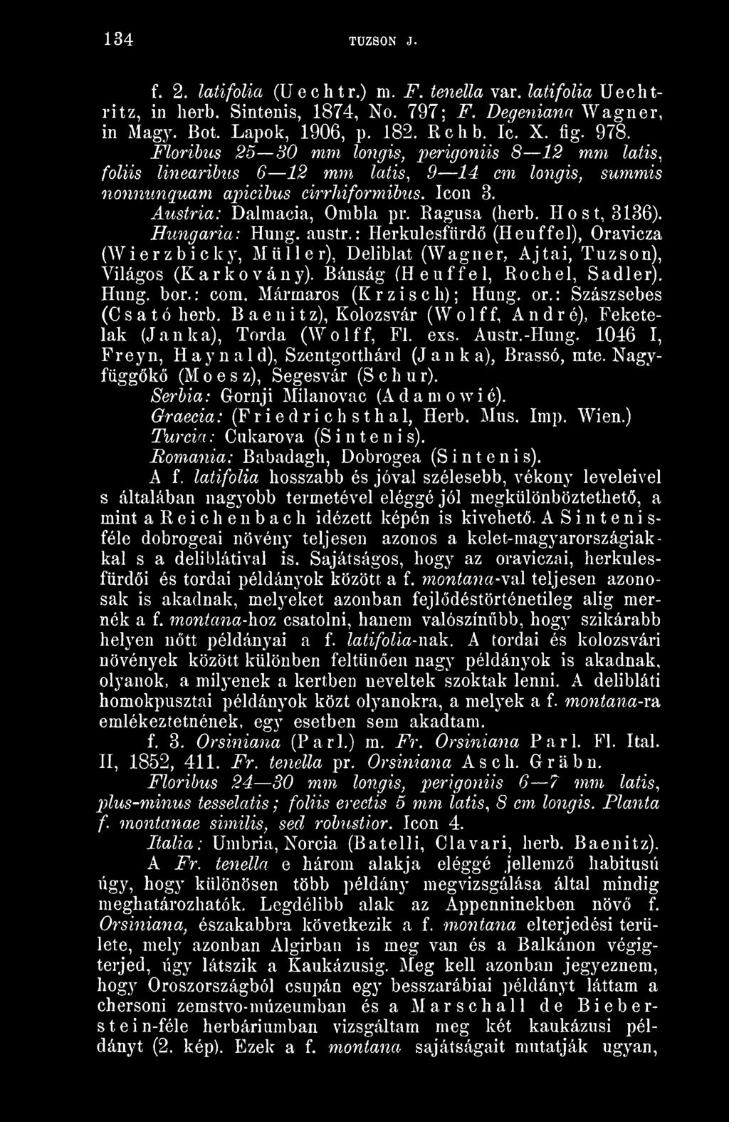 Hst, 3136). Hungária: Hung. austr. : Herkulesfürd (Heuffel), Oravicza (Wierzbicky, Müller), Deliblat (Wagner, Ajtai, Tuzson), Világos (Karkovány). Bánság (Heuffel, Rochel, Sadler). Hung. bor.: com.