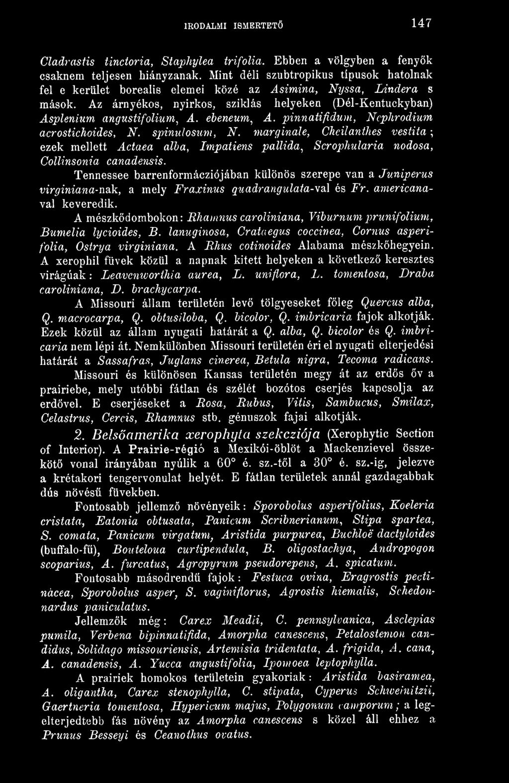 ebeneum^ A. pinnatifidum, Ncphrodium acrostichoides, N. spinujosum, N. marginale, Chcilanthes vestita ; ezek mellett Actaea álba, Impatiens paliida, Scrophularia nodosa, Collinsonia canadensis.