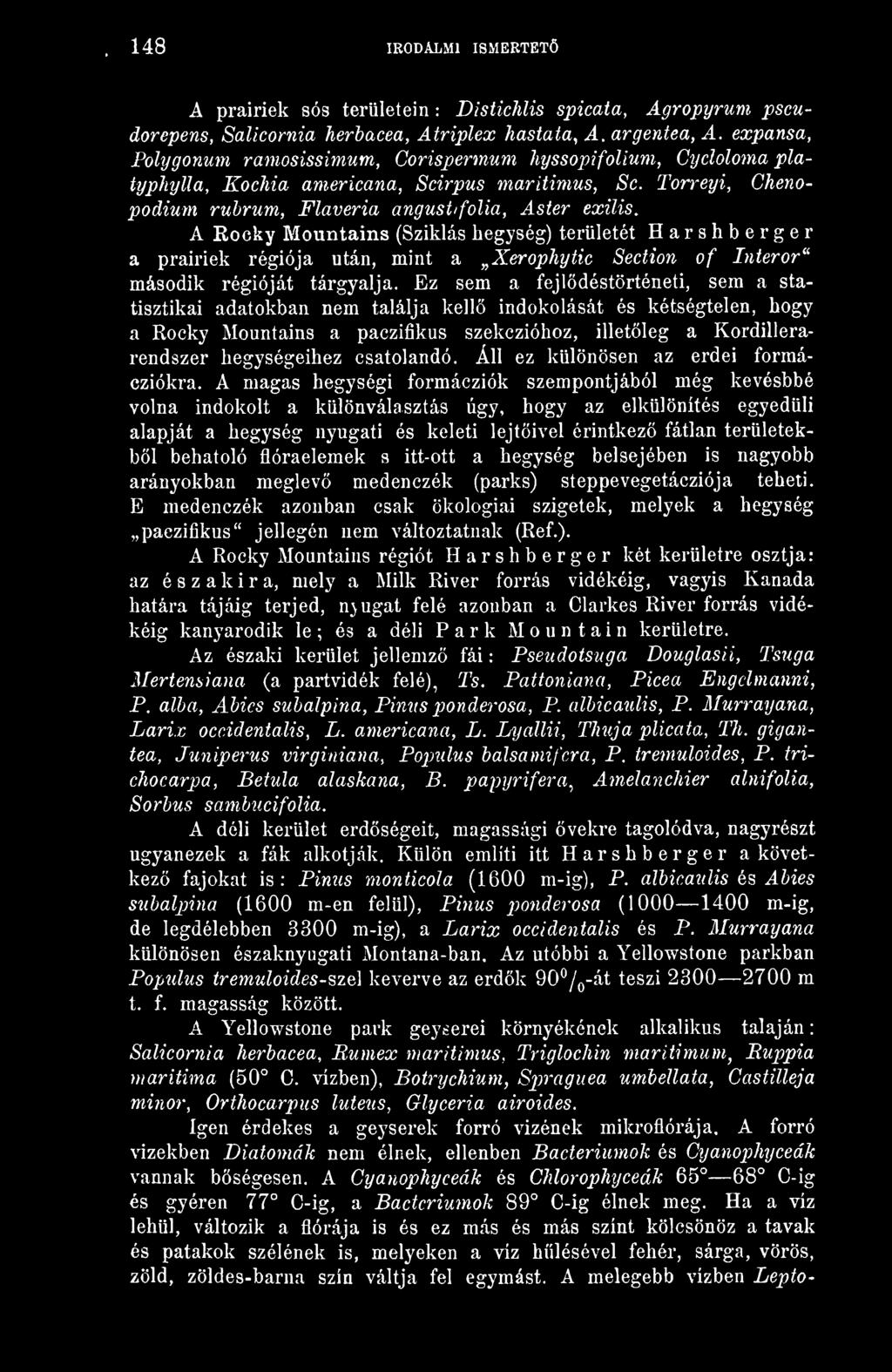 A Rocky Mountains (Sziklás hegység) területét Harshberger a prairiek régiója után, mint a Xerophytic Section of Interor" második régióját tárgyalja.