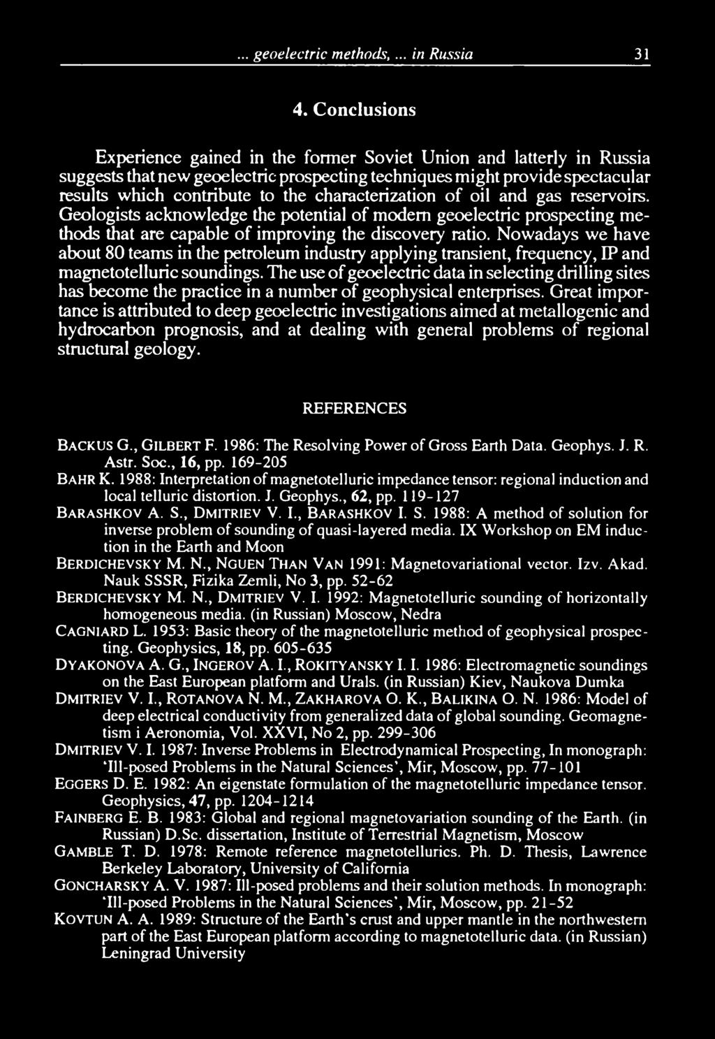 characterization of oil and gas reservoirs. Geologists acknowledge the potential of modem geoelectric prospecting methods that are capable of improving the discovery ratio.