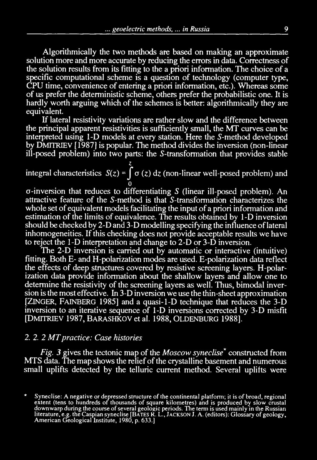 The choice of a specific computational scheme is a question of technology (computer type, CPU time, convenience of entering a priori information, etc.).