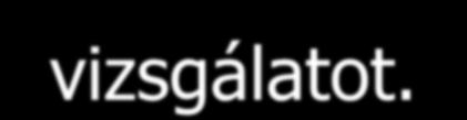- Írásbeli kérésre végzi a vizsgálatot.