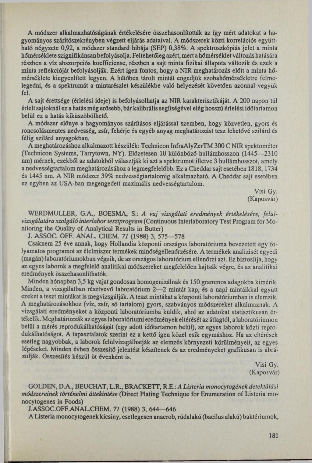 A módszer alkalmazhatóságának értékelésére összehasonlították az így mért adatokat a hagyományos szárítószekrényben végzett eljárás adataival.
