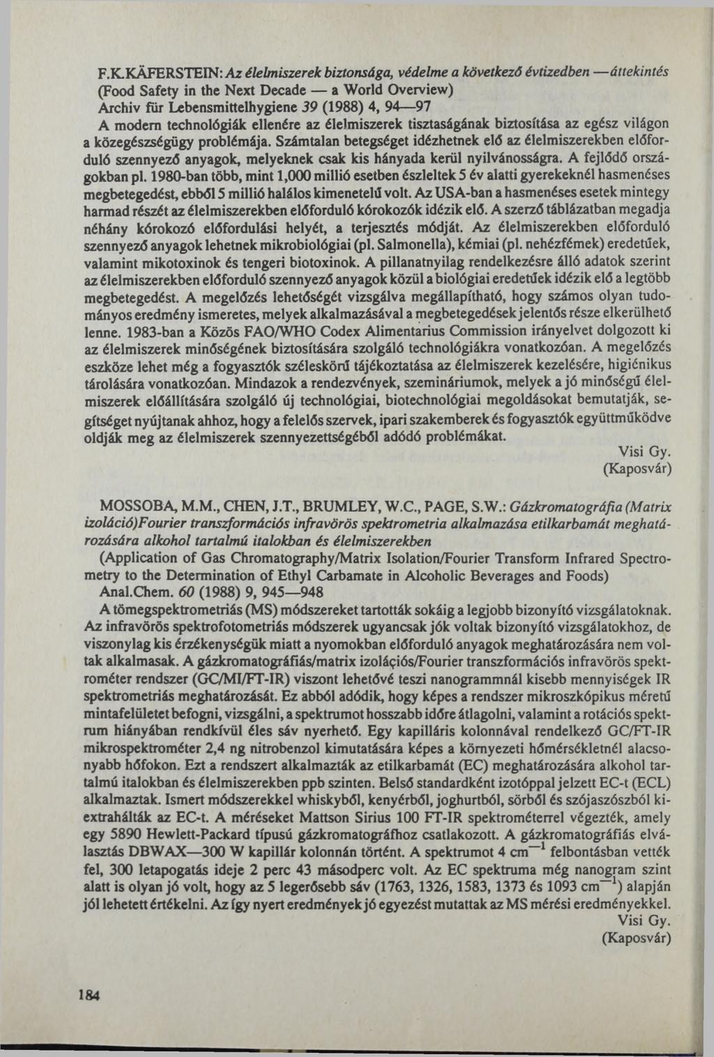 F.K.KÄFERSTEIN: Az élelmiszerek biztonsága, védelme a következő évtizedben áttekintés (Food Safety in the Next Decade a World Overview) Archiv für Lebensmittelhygiene 39 (1988) 4, 94 97 A modem