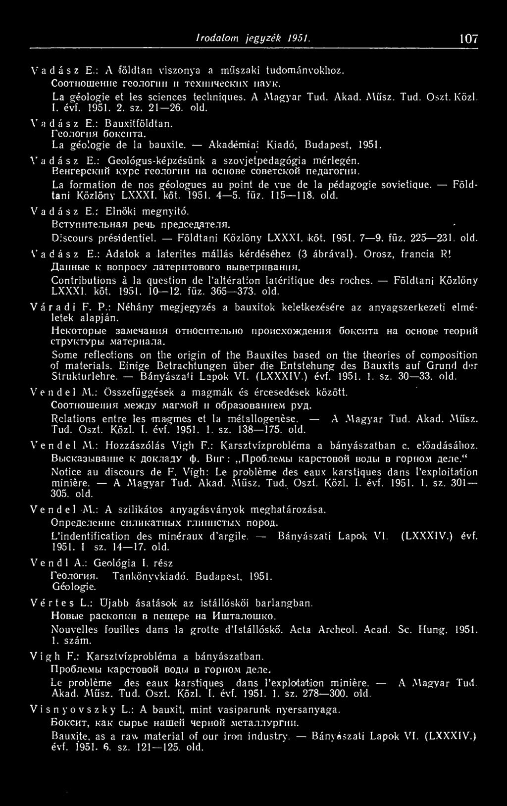 : Geológus-képzésünk a szovjetpedagógia mérlegén. BeHrepcKH rcypc reonormi na ociiobe cobetckoíí neparonm. La formation de nos géologues au point de vue de la pédagogie sovietique.