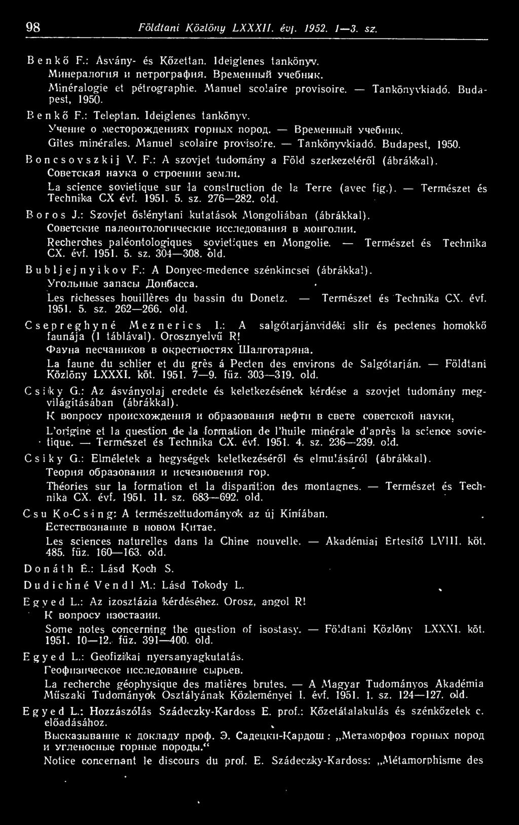 CoBercKHe najieohtononmeckhe Hcc.ieAOBamiH b MOHro.iHH. Recherches paléontologiques sovietiques en Mongolie. Természet és Technika CX. évf. 1951. 5. sz. 304 308. óid. Bubljejnyikov F.