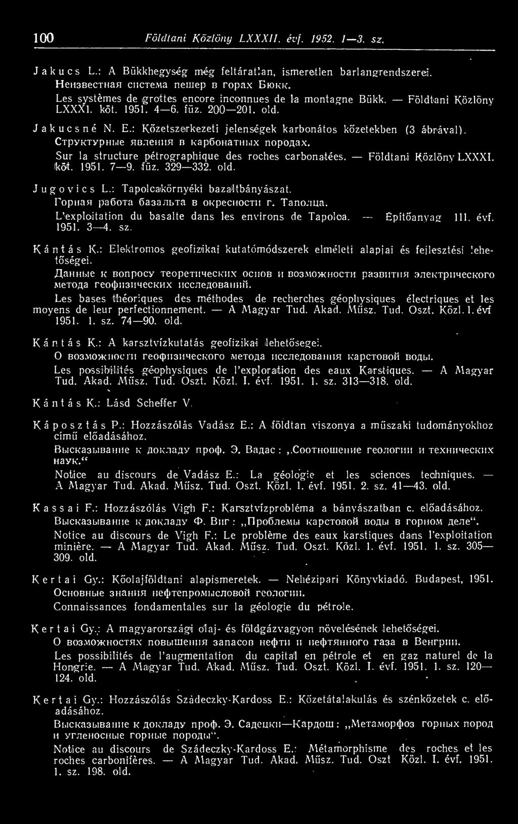 CTpyKTypHbie BB.ienun b KapöoHaTHbix nopogax. Sur la structure pétrographique des roches carbonatées. Földtani Közlöny LXXXI. lkot. 1951. 7 9. fz. 329 332. old. Jugovics L.