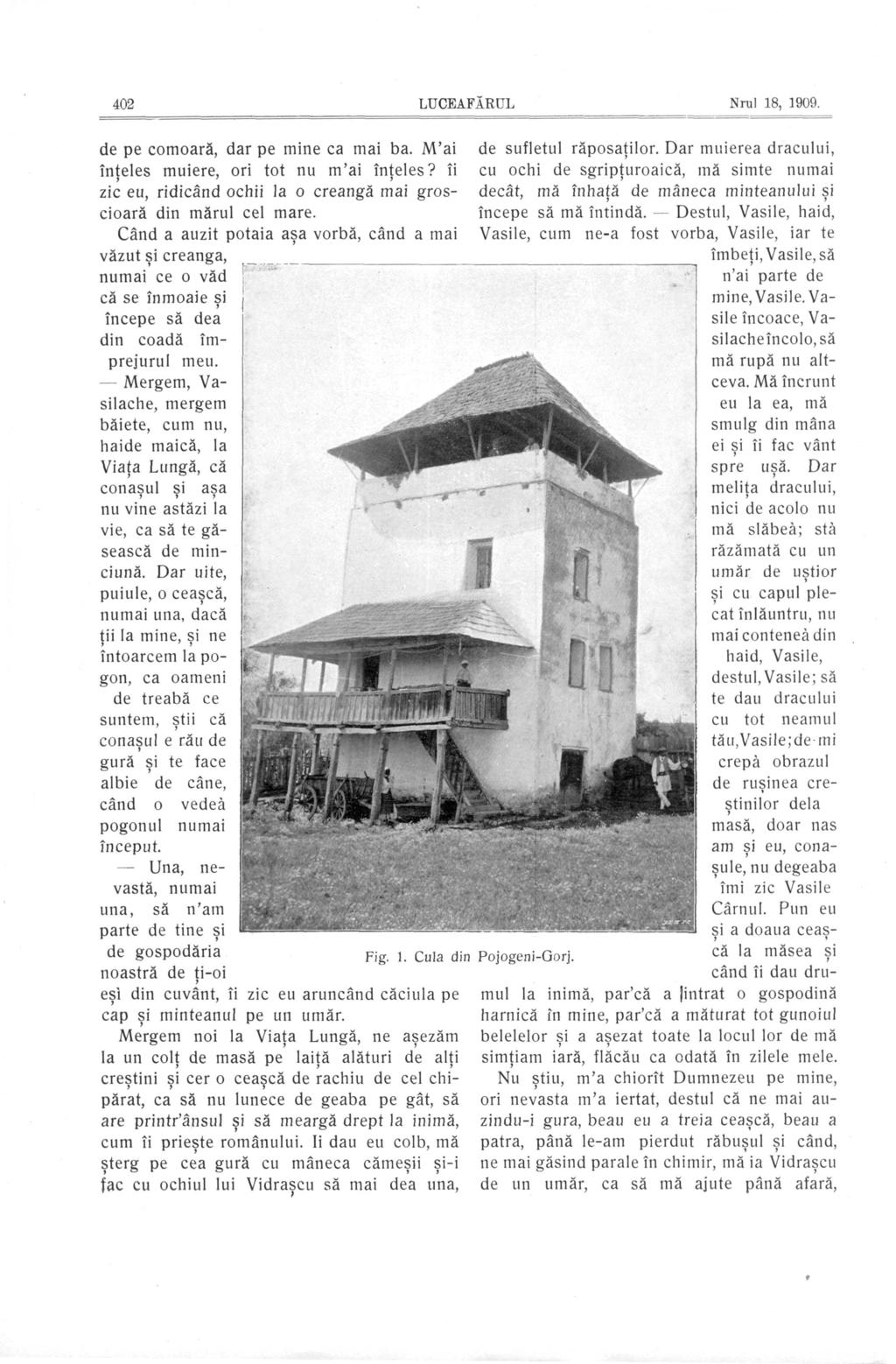 402 LUCEAFĂRUL Nml 18, 1909. de pe cmară, dar pe mine ca mai ba. M'ai înţeles muiere, ri tt nu m'ai înţeles? îi zic eu, ridicând chii la creangă mai grsciară din mărul cel mare.