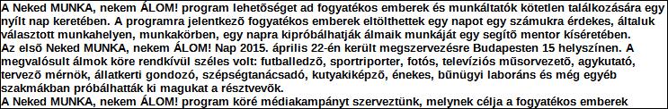 Támogatási program elnevezése: Támogató megnevezése: központi költségvetés Támogatás forrása: önkormányzati költségvetés nemzetközi forrás más gazdálkodó Támogatás időtartama: Támogatási összeg: -