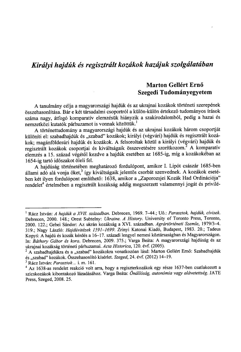 Királyi hajdúk és regisztrált kozákok hazájuk szolgálatában Marton Gellért Ernő Szegedi Tudományegyetem A tanulmány célja a magyarországi hajdúk és az ukrajnai kozákok történeti szerepének