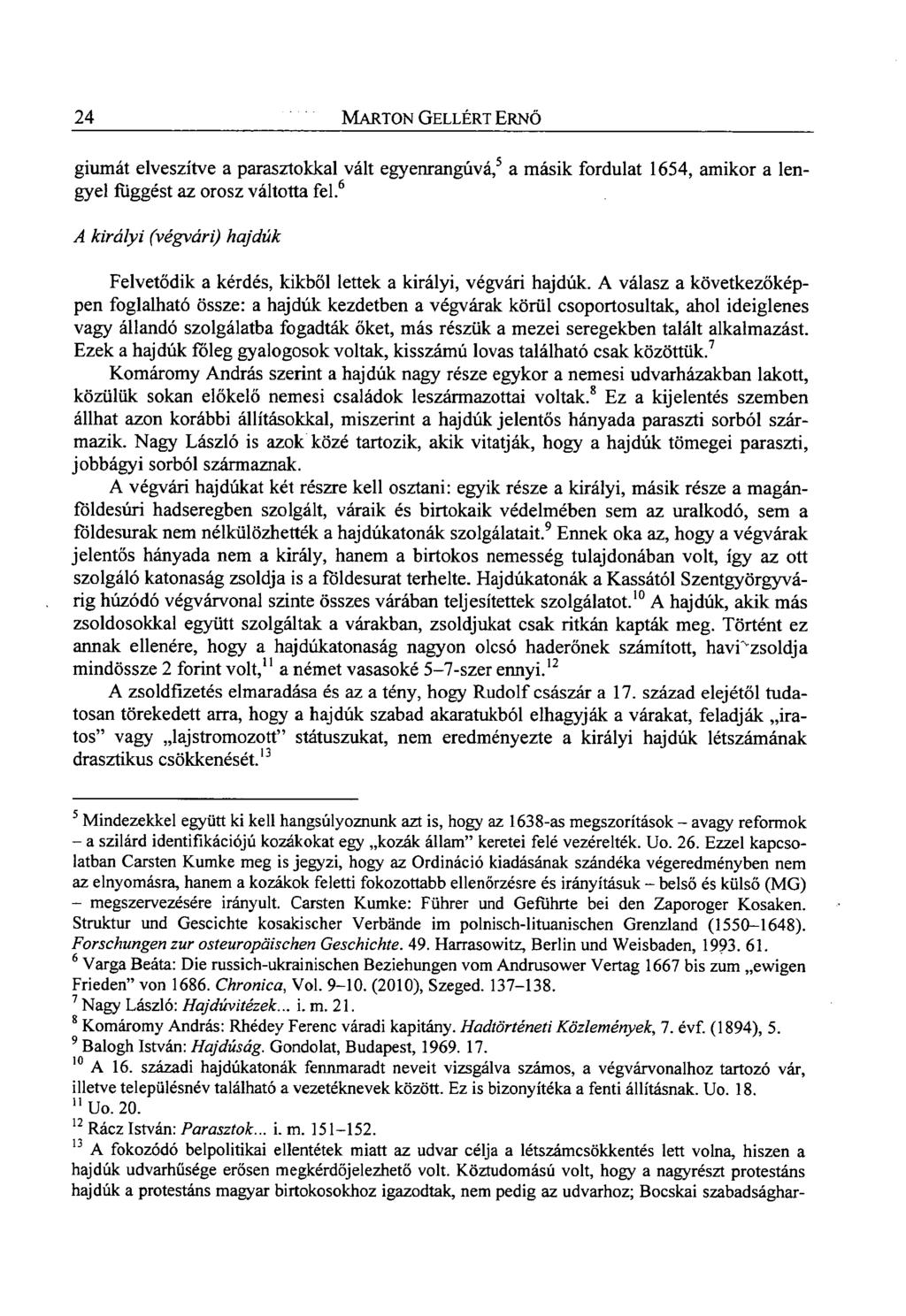 24 MARTON GELLÉRT ERNŐ a másik fordulat 1654, amikor a len- giumát elveszítve a parasztokkal vált egyenrangúvá, 5 gyel függést az orosz váltotta fel.
