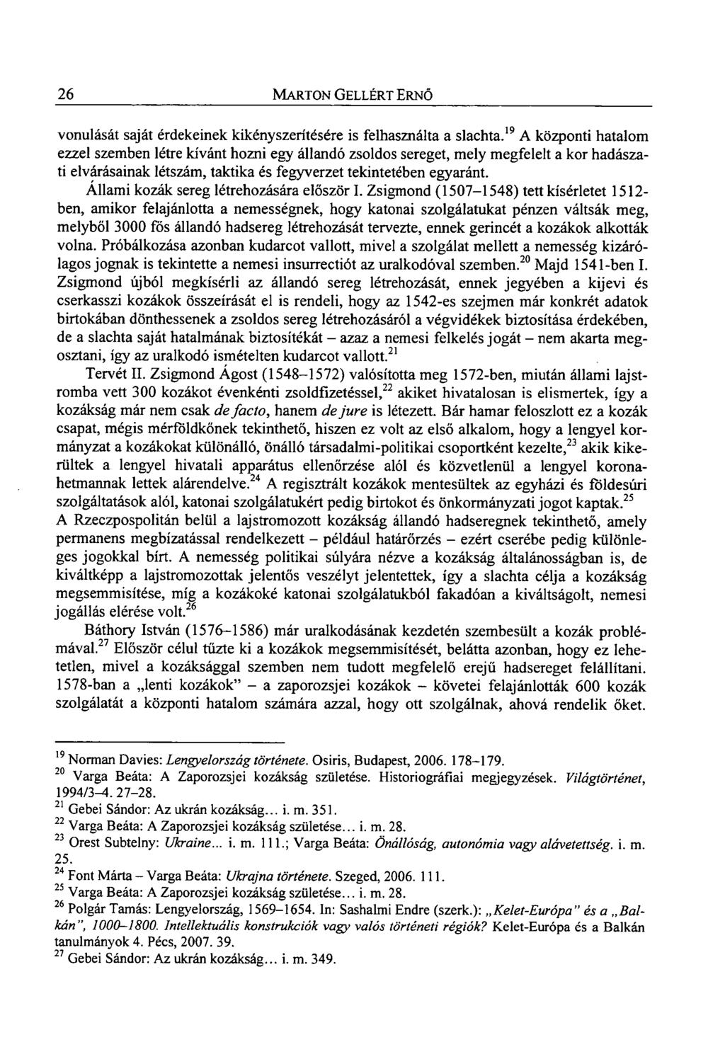 26 MARTON GELLÉRT ERNŐ vonulását saját érdekeinek kikényszerítésére is felhasználta a slachta.