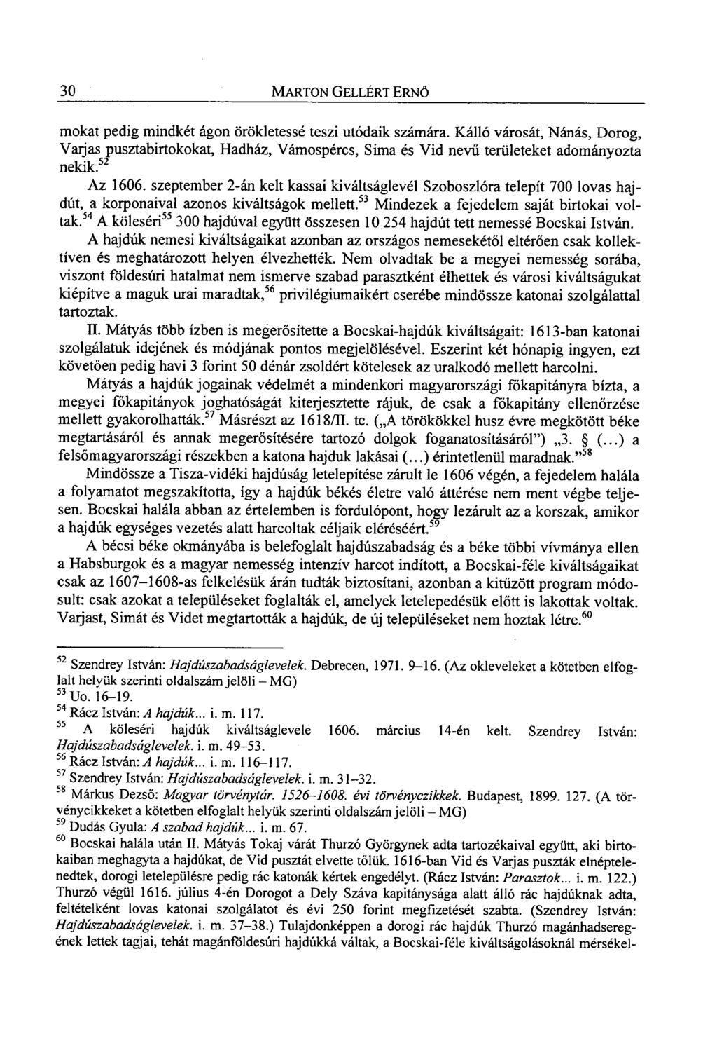 30 MARTON GELLÉRT ERNŐ mokat pedig mindkét ágon örökletessé teszi utódaik számára.