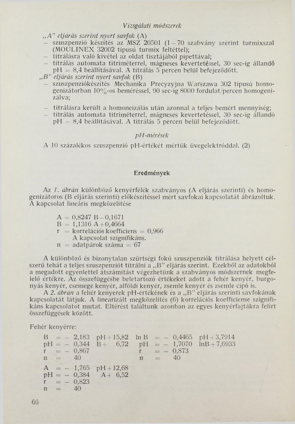 Vizsgálati módszerek,,a eljárás szerint nyert savfok (A) szuszpenzió készítés az MSZ 20501 (1-7 0 szabvány szerint turmixszal (M OULINEX 32002 típusú turmix feltéttel); titrálásra való kivétel az