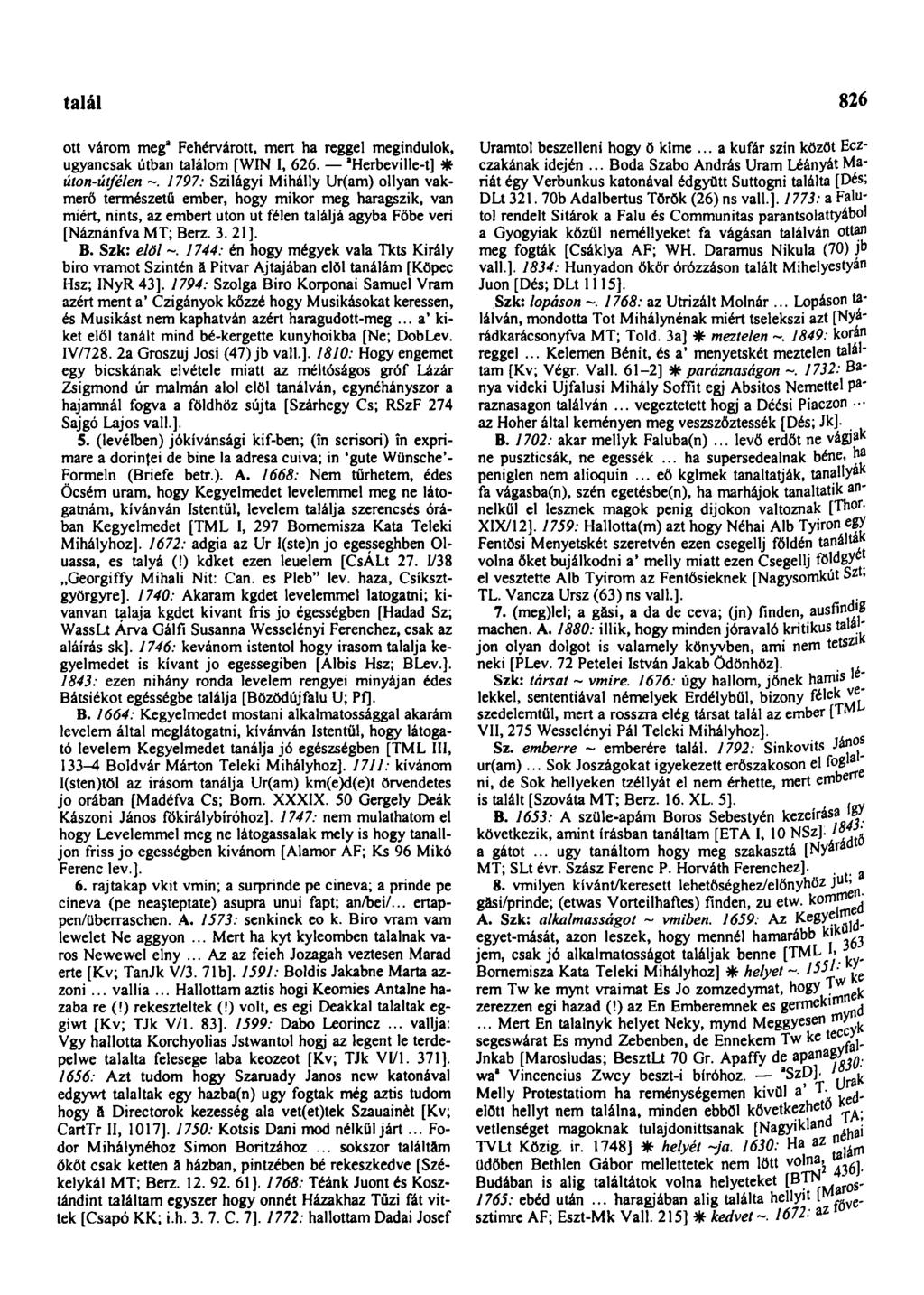 talál 826 ott várom meg" Fehérvárott, mert ha reggel megindulok, ugyancsak útban találom [WIN I, 626.