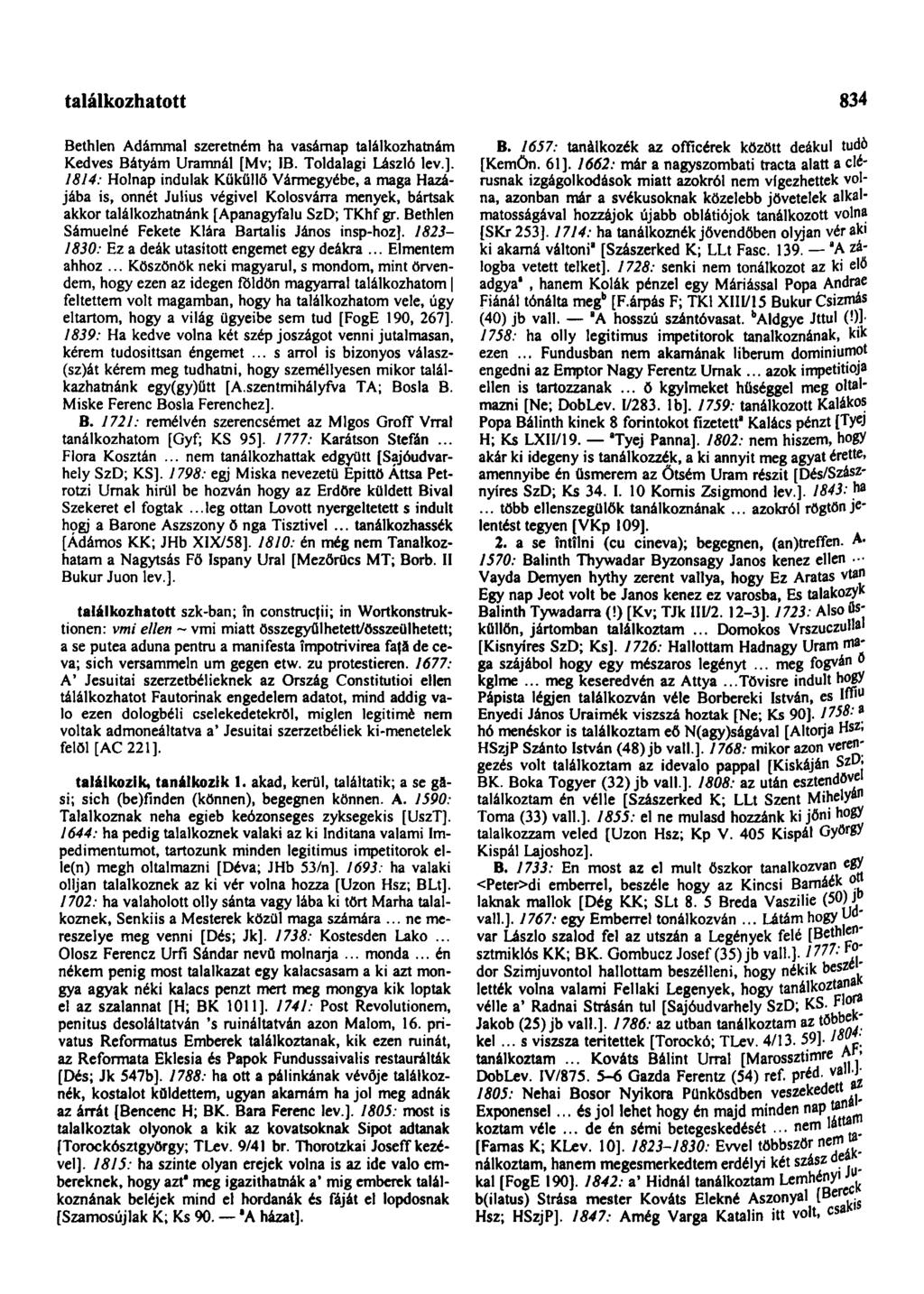 találkozhatott 834 Bethlen Ádámmal szeretném ha vasárnap találkozhatnám Kedves Bátyám Uramnál [Mv; IB. Toldalagi László lev.].