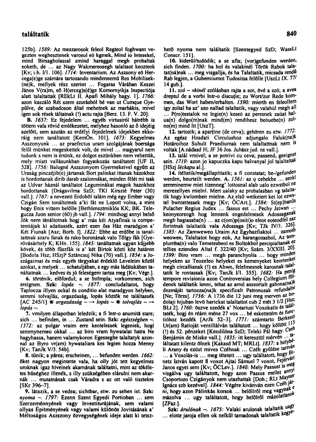 találkozhatott 840 125b]. 1589: Az mészárosok feleol Regteol foghwant vegezten weghesztenek varosul eó kgmek, Mind io Intesekel, mind Birsagholassal smind haraggal megh próbálták eoketh, de.
