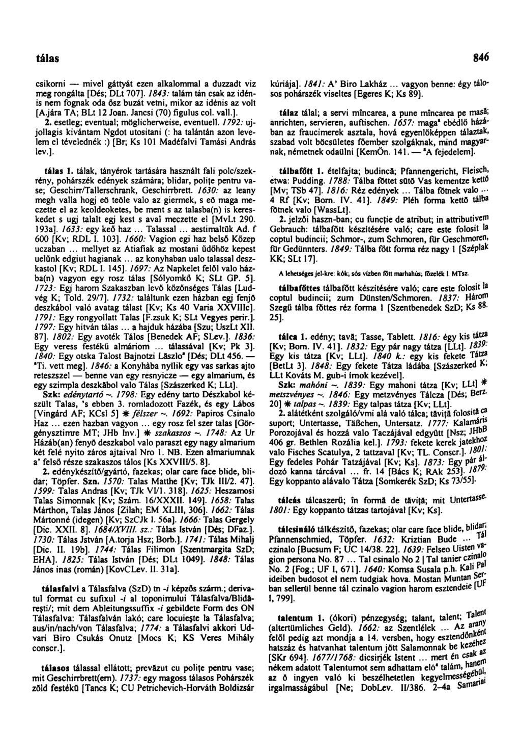 tálas 846 csikorni mivel gáttyát ezen alkalommal a duzzadt viz meg rongálta [Dés; DLt 707]. 1843: talám tán csak az idénis nem fognak oda ősz búzát vetni, mikor az idénis az volt [A.