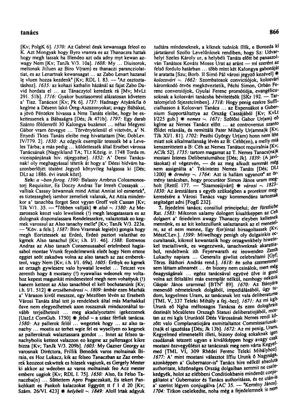 tanácsházhely 866 [Kv; PolgK 6]. 1570: Az Gábriel deák kewansaga feleol eo K.