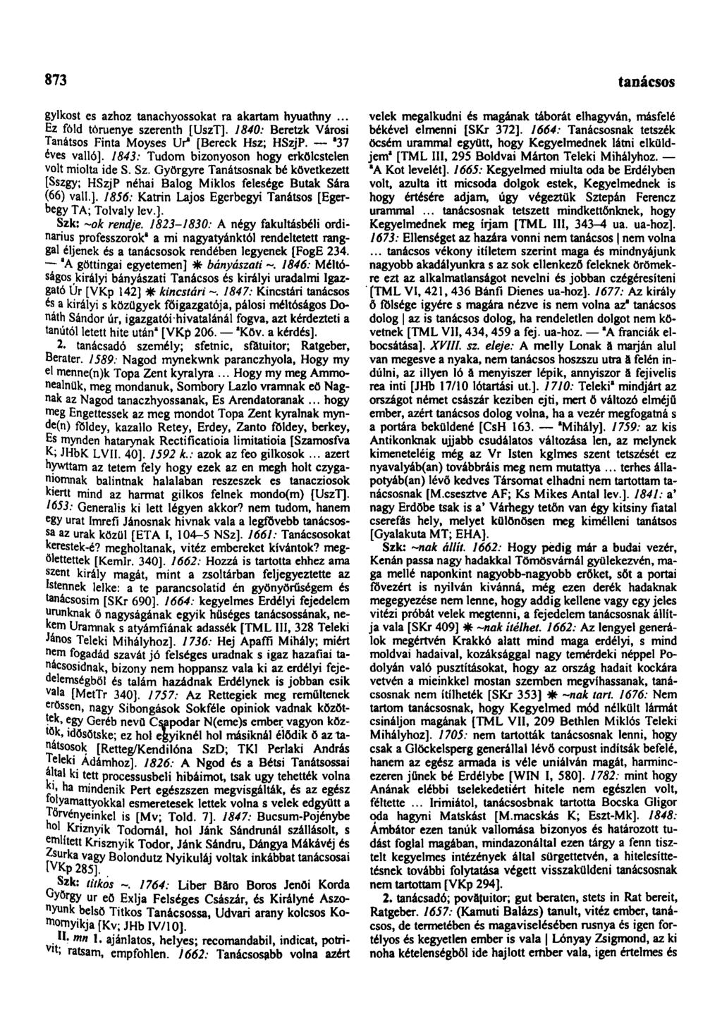 873 tanácsház gylkost es azhoz tanachyossokat ra akartam hyuathny... Ez fóld tóruenye szerenth [UszT]. 1840: Beretzk Városi Tanátsos Finta Moyses Ur* [Bereck Hsz; HSzjP. "37 éves valló].