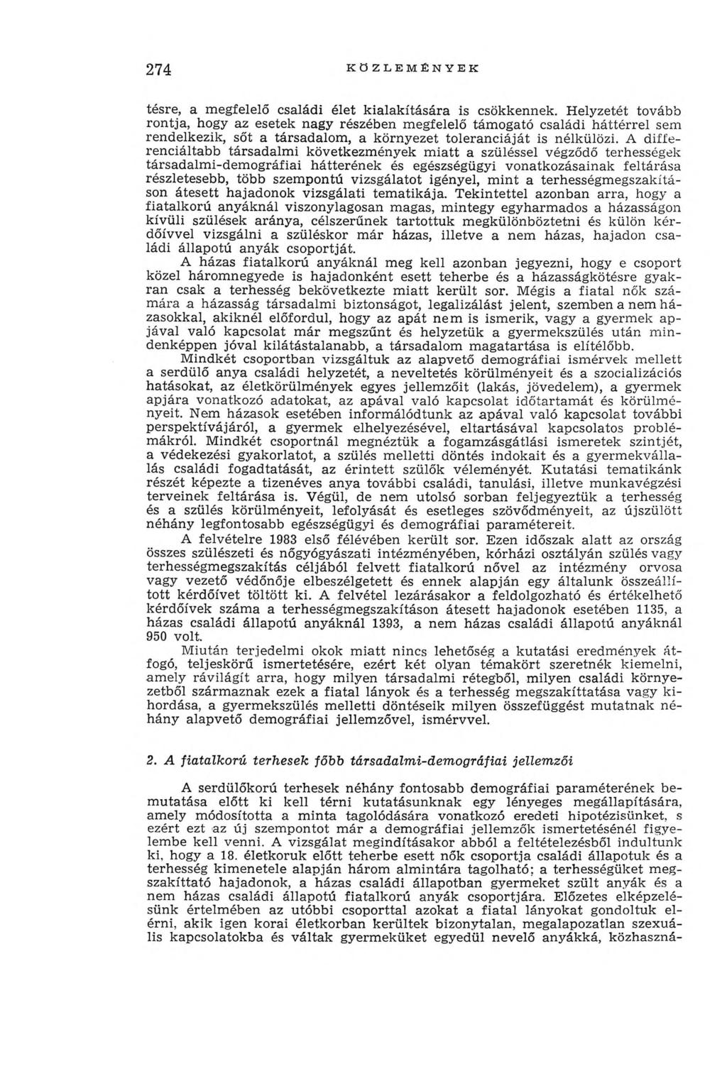 274 KÖZLEMÉNYEK tésre, a megfelelő családi élet kialakítására is csökkennek.
