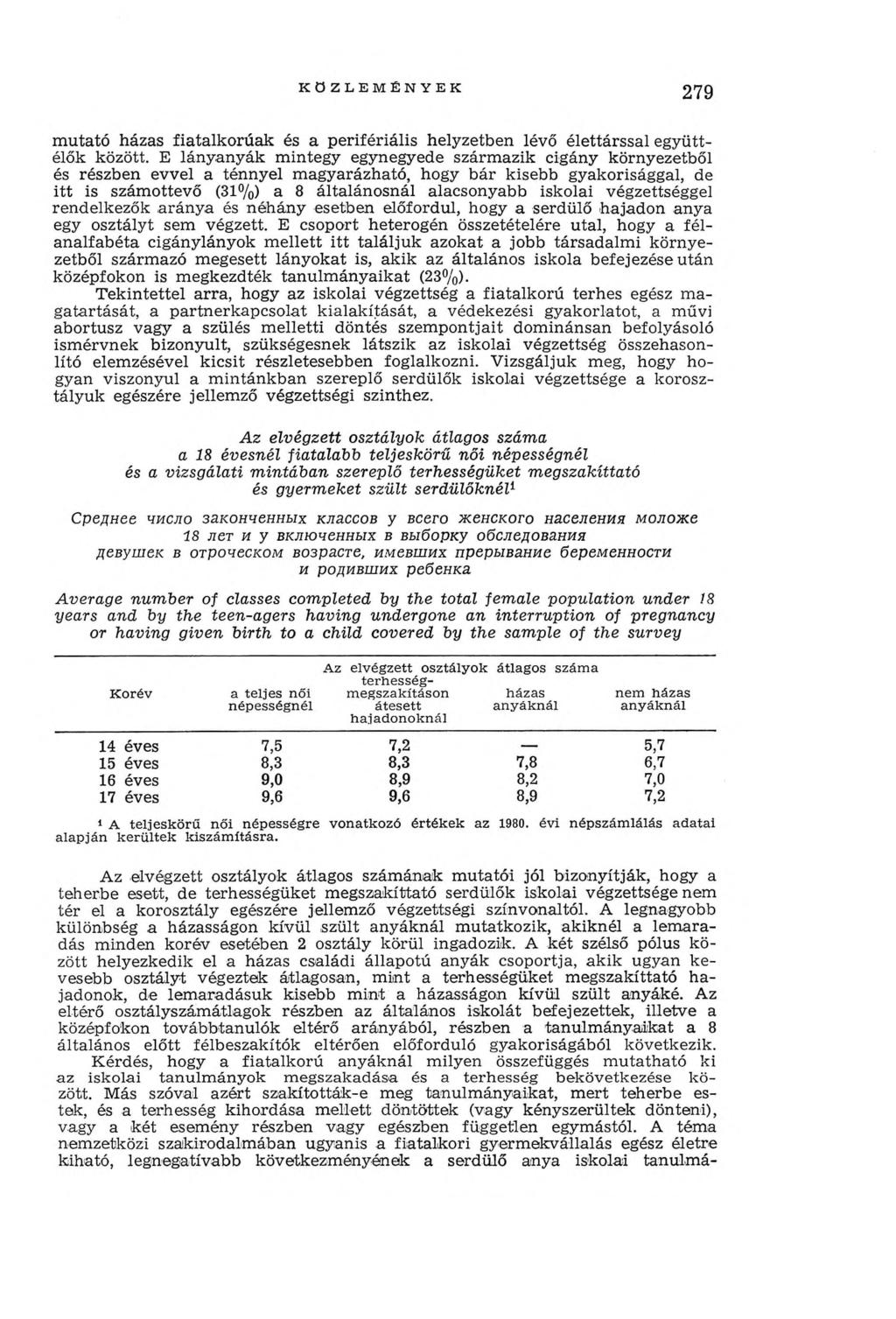 KÖZLEMÉNYEK 279 m utató házas fiatalkorúak és a perifériális helyzetben lévő élettárssal együttélők között.