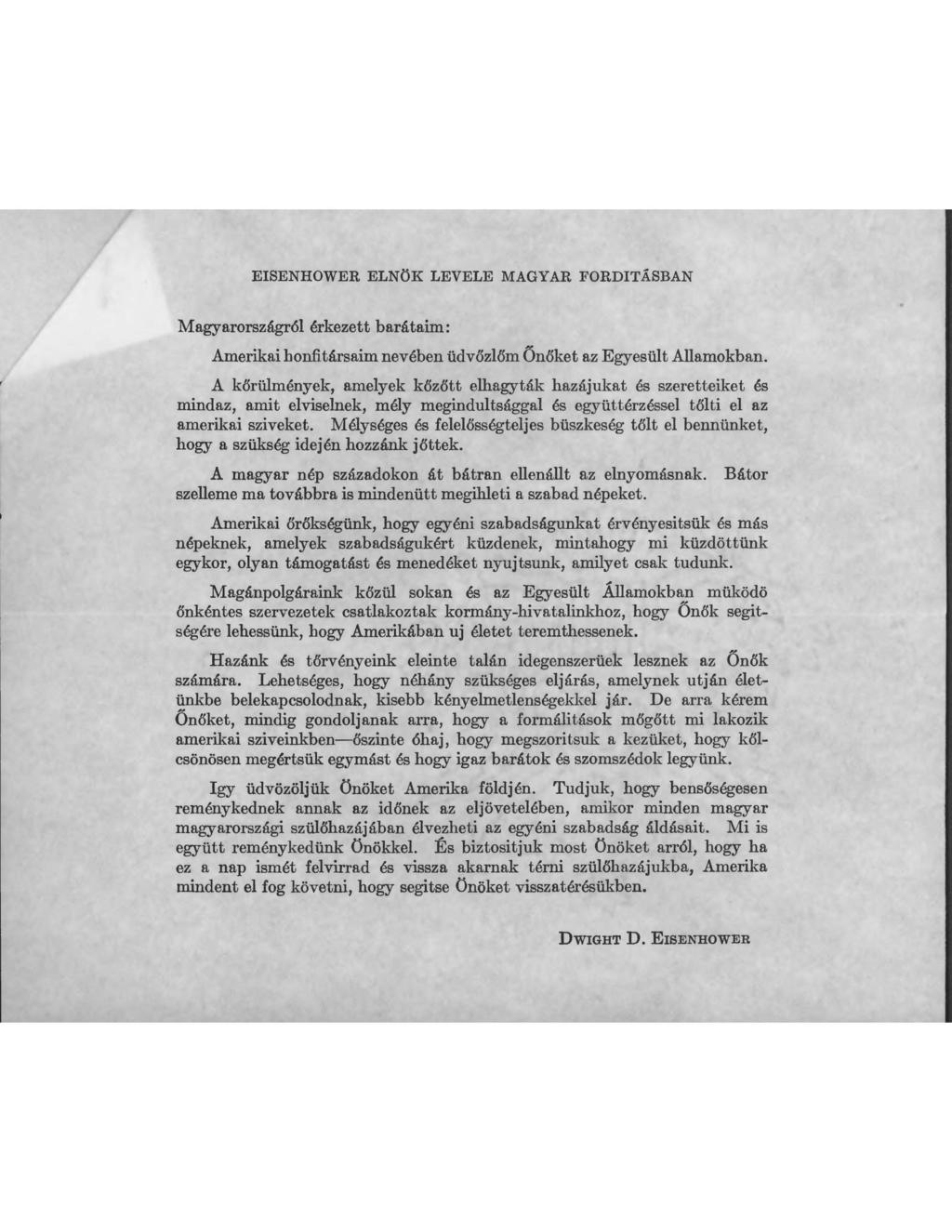 EISENHOWER ELNi}K LEVELE MAGYAR FORDITASBAN Magyarorsz8gr61 ~rkezett barataim: Amerikai bonfitarsaim nev~ben iidvozllsm 6nlSket az Egyesiilt Allamokban.