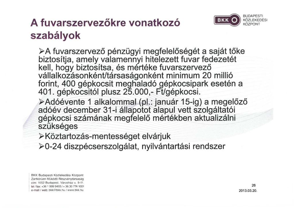 A fuvarszervezőkre vonatkozó szabályok e BUDAPESTI (l:tijbj ~g~~~~~dés I ~A fuvarszervezö pénzügyi megfelelőségét a saját töke biztosítja, amely valamennyi hitelezett fuvar fedezetét kell, hogy