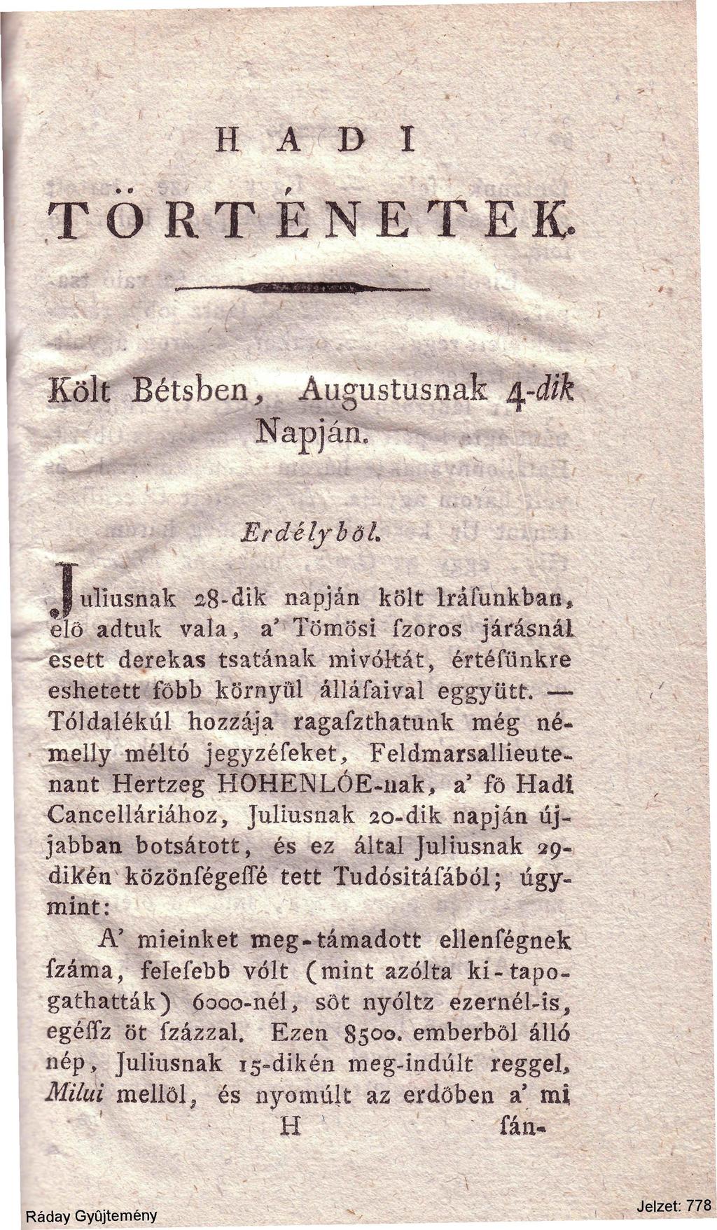 H A D I TÖRTÉNETEK..-i.i ^ölt Bétsben,, Áugustusnafe Erdélyből T ullusnak 28-dik napján költ Iratunkban* élö adtuk vala* a?