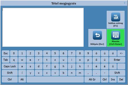 Tétel megjegyzés (Ctrl+F7) A nyugtán és számlán szereplő tételekhez egyenként megjegyzéseket lehet hozzáfűzni.