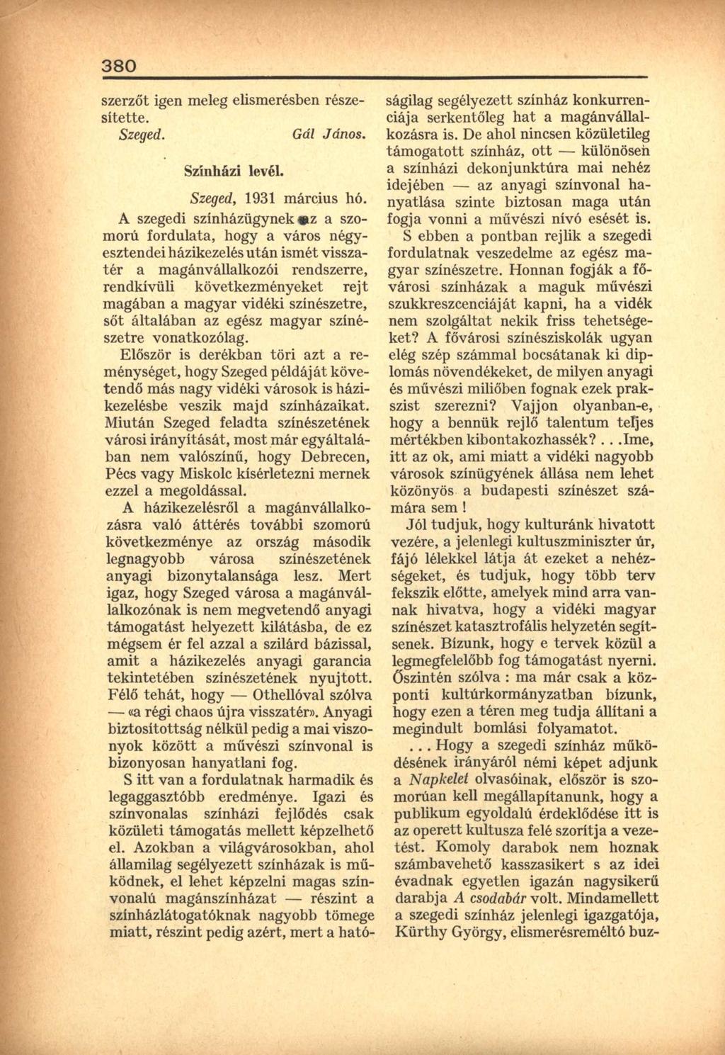 380 szerzőt igen meleg elismerésben részesítette. Szeged. Gál János. Színházi levél. Szeged, 1931 március hó.