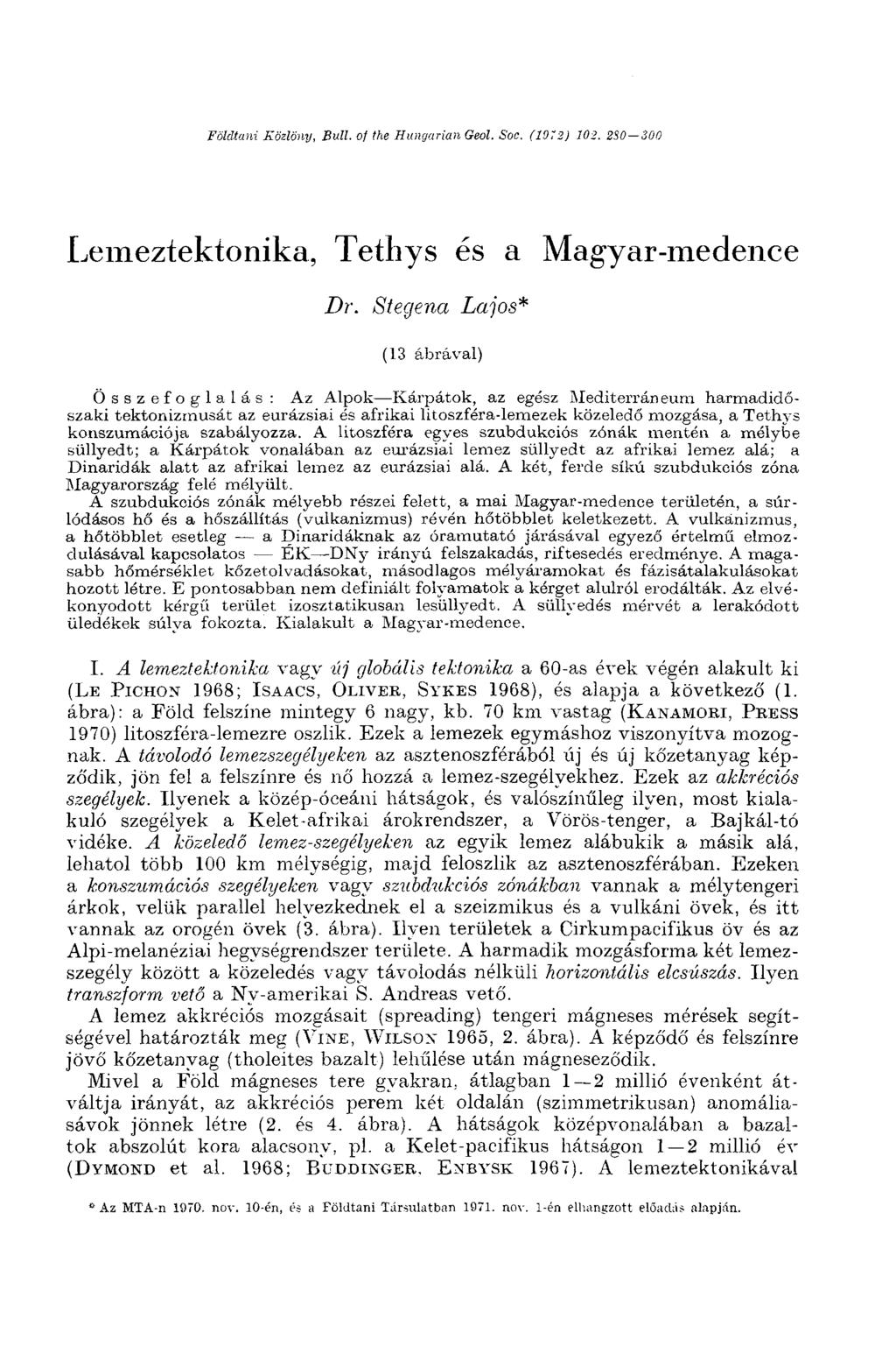 Földtani Közlöny, Bull, of the Hungarian Geol. Soc. (1072) 102. 2S0-300 Lemeztektonika, Tetbys és a Magyar-medence Dr.