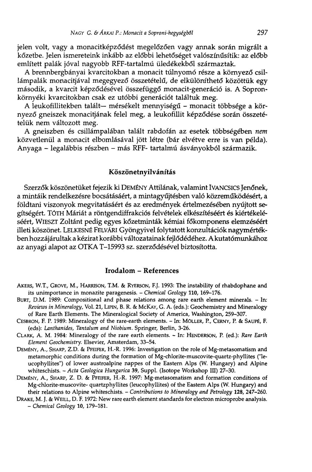 NAGY G. & ÁRKAI P.: Monacit a Soproni-hegységből 297 jelen volt, vagy a monacitképződést megelőzően vagy annak során migrait a kőzetbe.