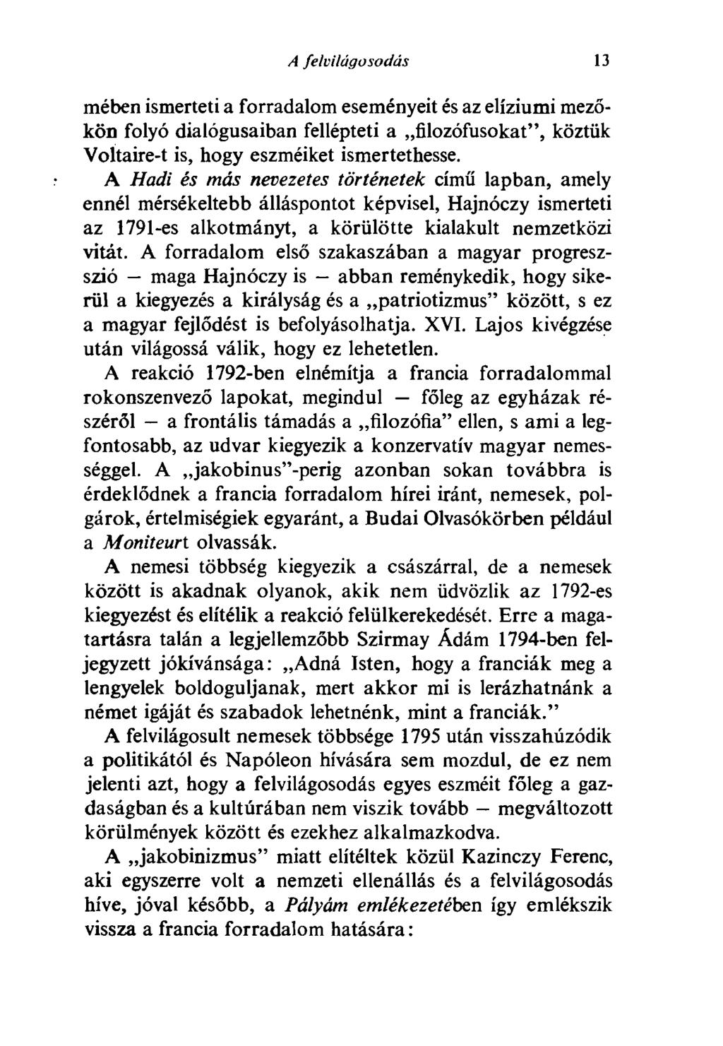 A felvilágosodás 13 mében ismerteti a forradalom eseményeit és az elíziumi mezőkön folyó dialógusaiban fellépteti a filozófusokat", köztük Voltaire-t is, hogy eszméiket ismertethesse.