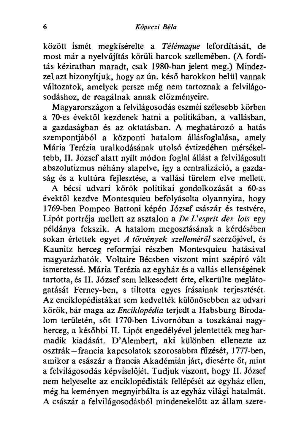 6 Köpeczi Béla között ismét megkísérelte a Télémaque lefordítását, de most már a nyelvújítás körüli harcok szellemében. (A fordítás kéziratban maradt, csak 1980-ban jelent meg.