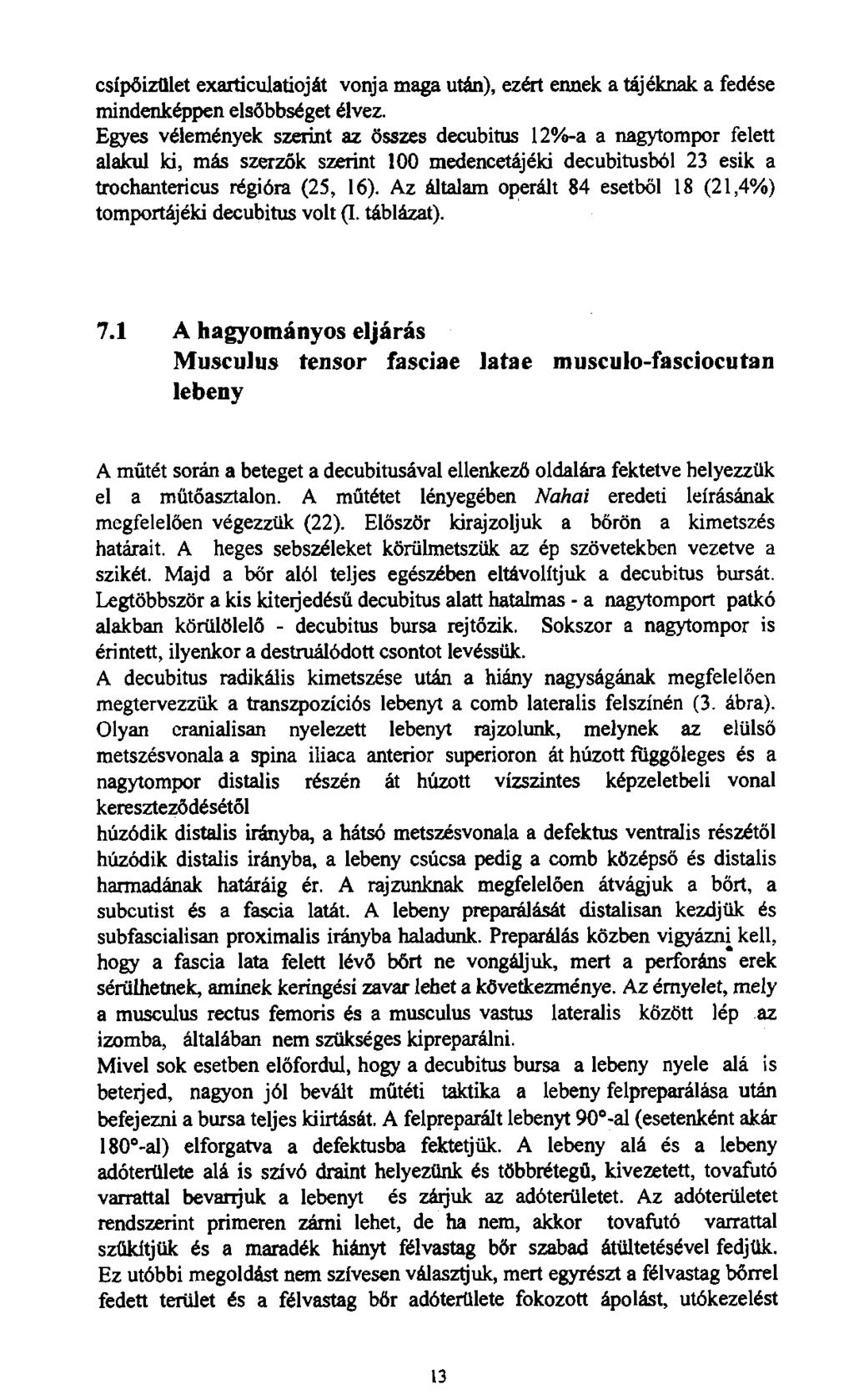 csípőizület exarticulatioját vonja maga után), ezért ennek a tájéknak a fedése mindenképpen elsőbbséget élvez.