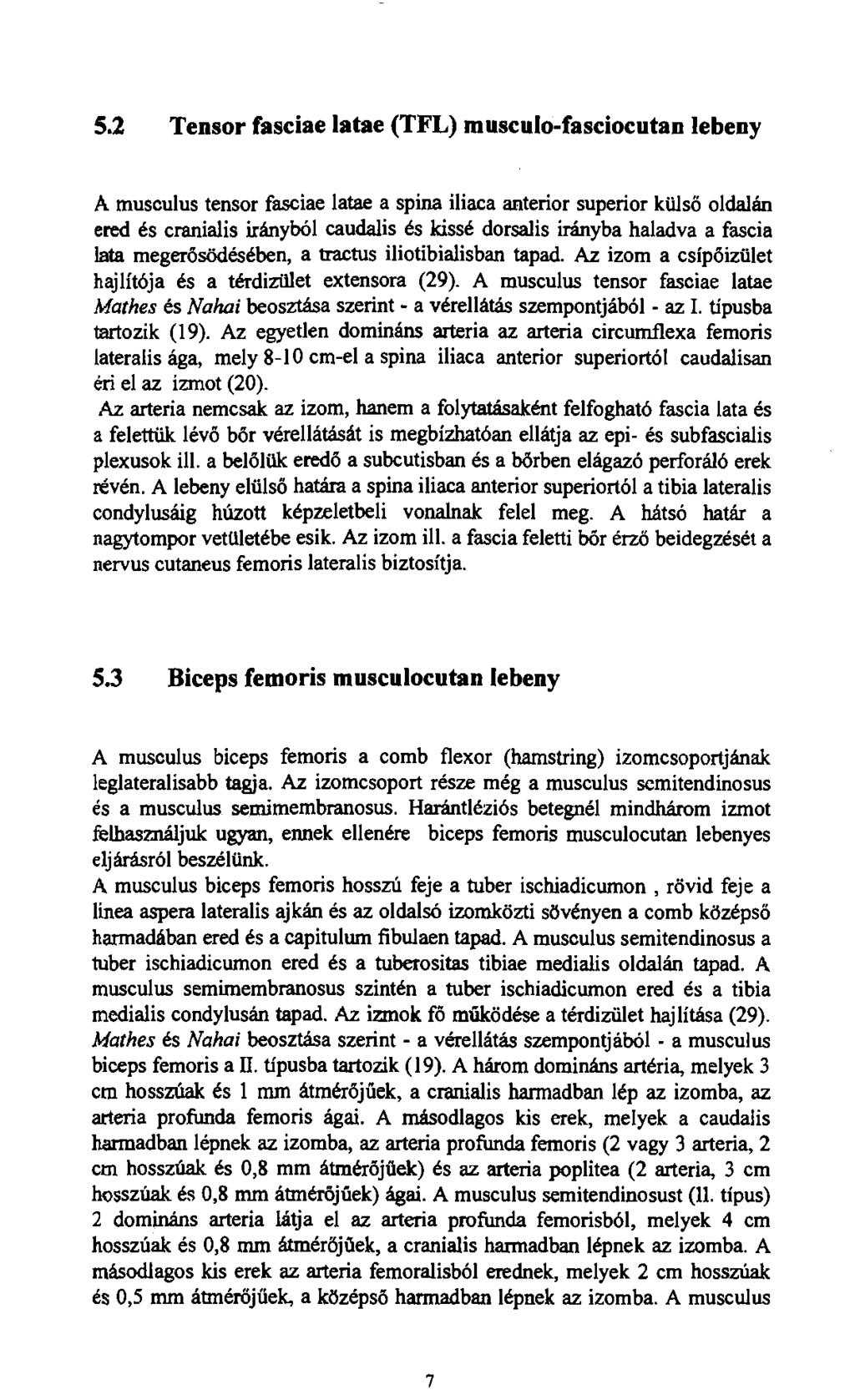 5.2 Tensor fasciae latae (TFL) musculo-fasciocutan lebeny A musculus tensor fasciae latae a spina iliaca anterior superior külső oldalán ered és cranialis irányból caudalis és kissé dorsalis irányba