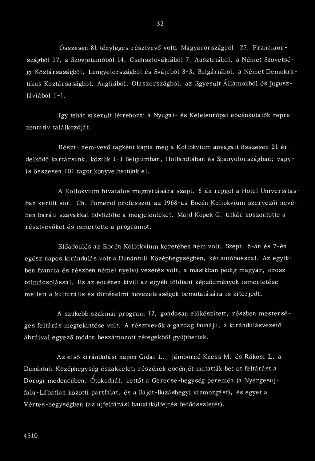 így tehát sikerült létrehozni a Nyugat- és Keleteurópai eocénkutatók rep rezentatív találkozóját.