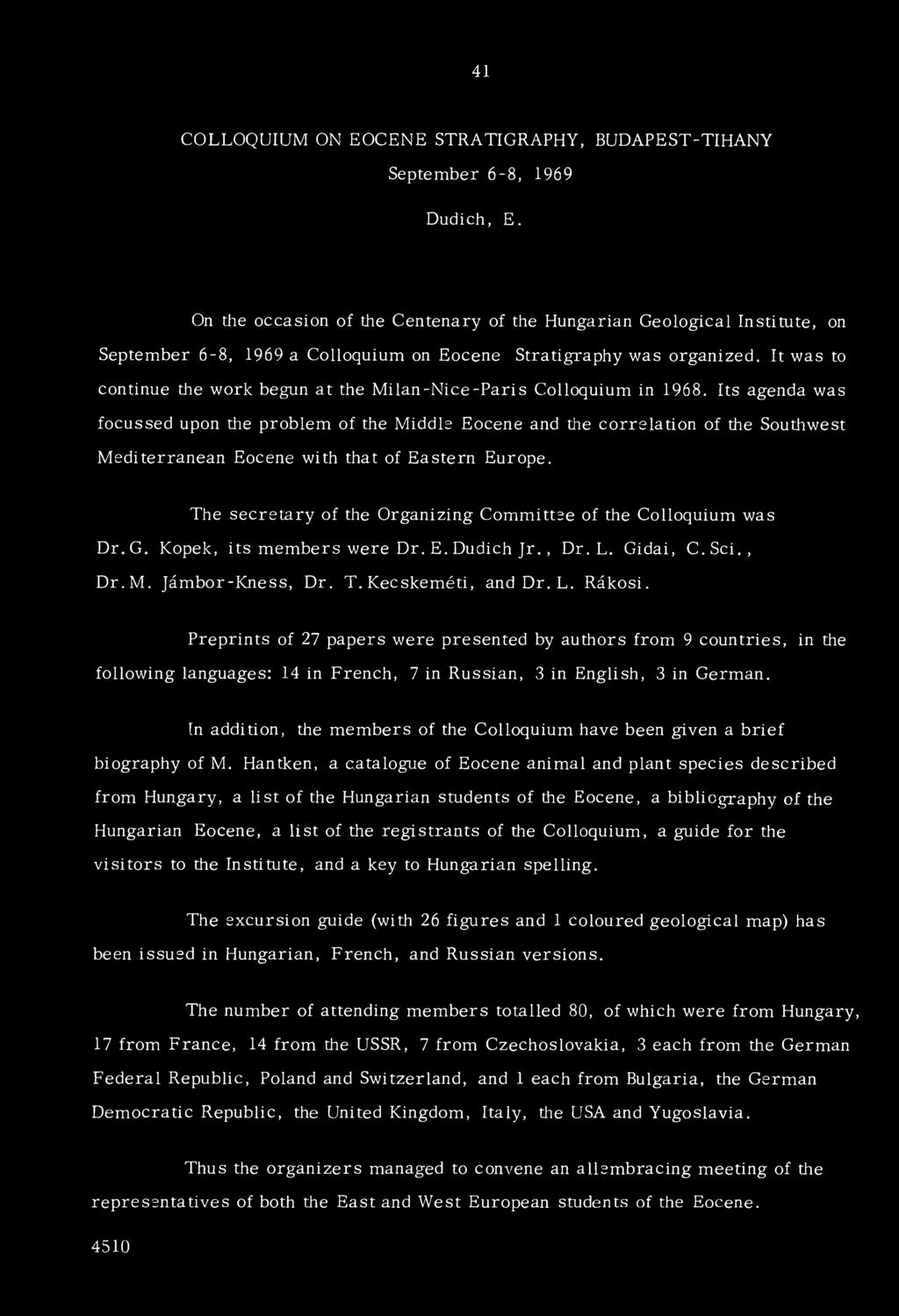 It was to continue the work begun at the Milan-Nice-Paris Colloquium in 1968.