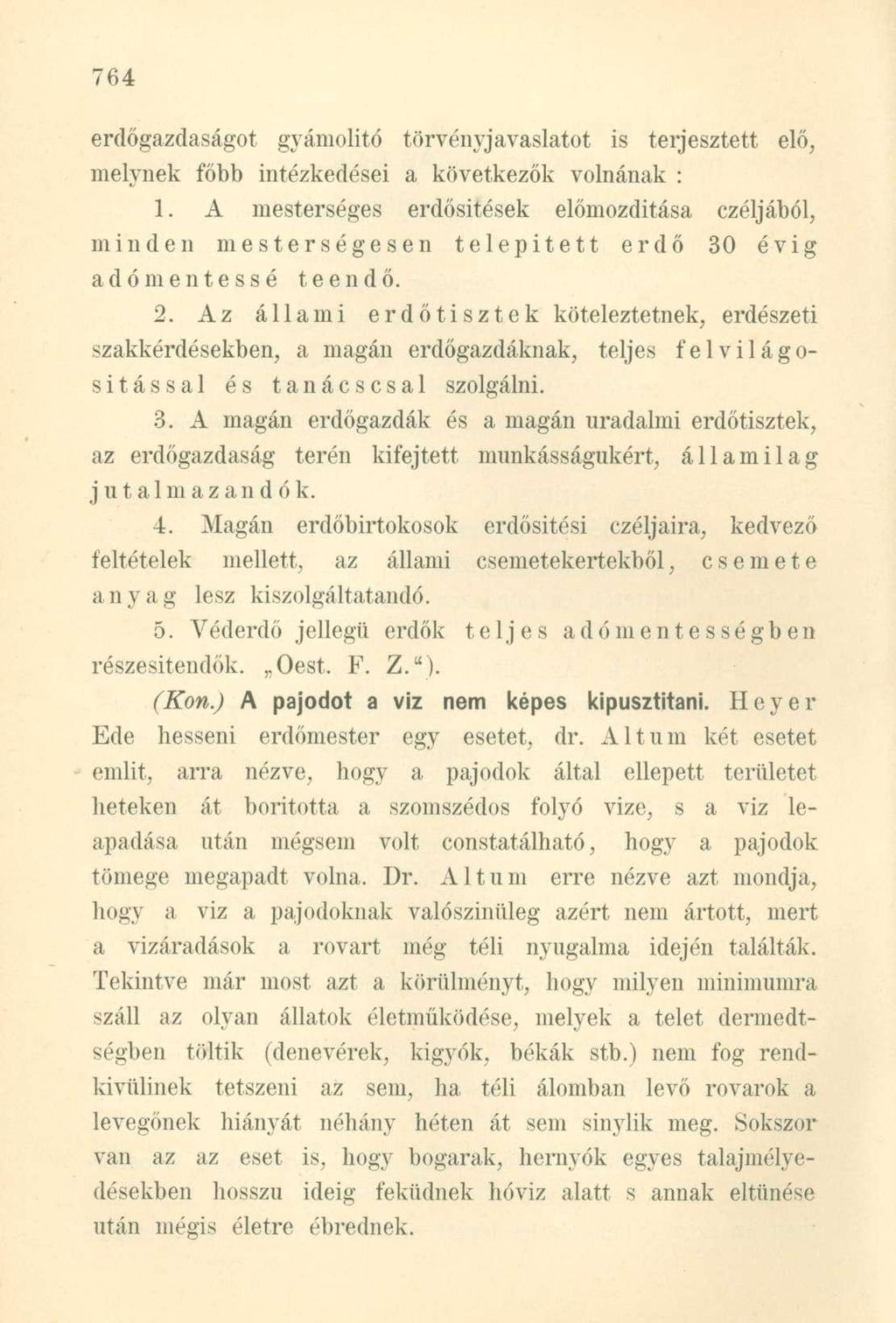 erdőgazdaságot gyámolító törvényjavaslatot is terjesztett elő, melynek főbb intézkedései a következők volnának : 1.