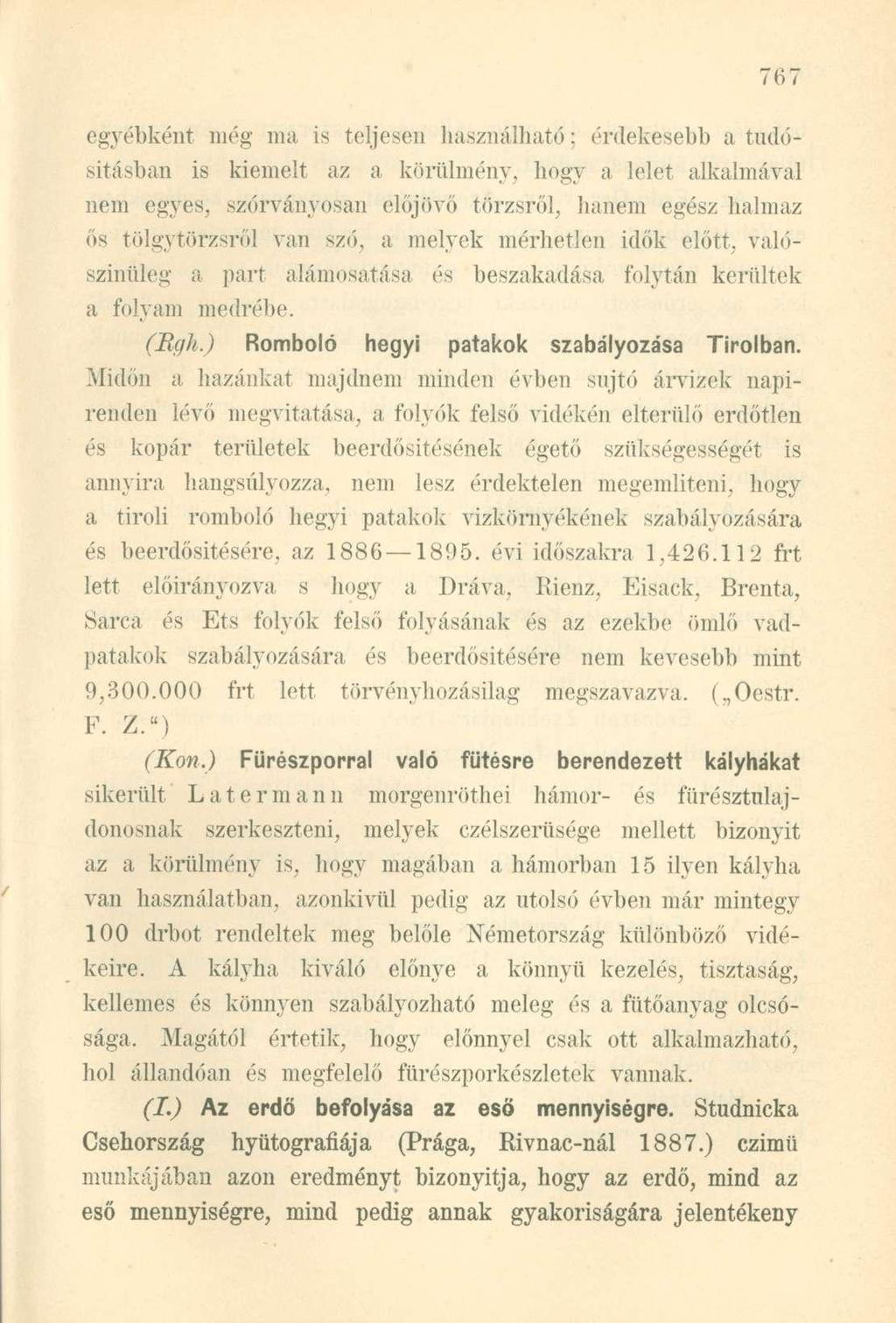 egyébként még ma is teljesen használható; érdekesebb a tudósításban is kiemelt az a körülmény, hogy a lelet alkalmával nem egyes, szórványosan előjövő törzsről, hanem egész halmaz ős tölgytörzsről