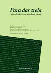 LOSADA ALDREY, M. Carmen, CID FERNÁNDEZ, Alba, FERNÁNDEZ CARBALLIDO, Xurxo (2016): Para dar trela.