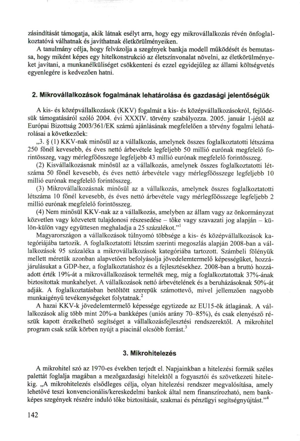 zásindítását támogatja, akik lámák esélyt arra, hogy egy mikrovállalkozás révén önfoglalkoztatóvá válhatnak és javíthatnak életkörülményeiken.