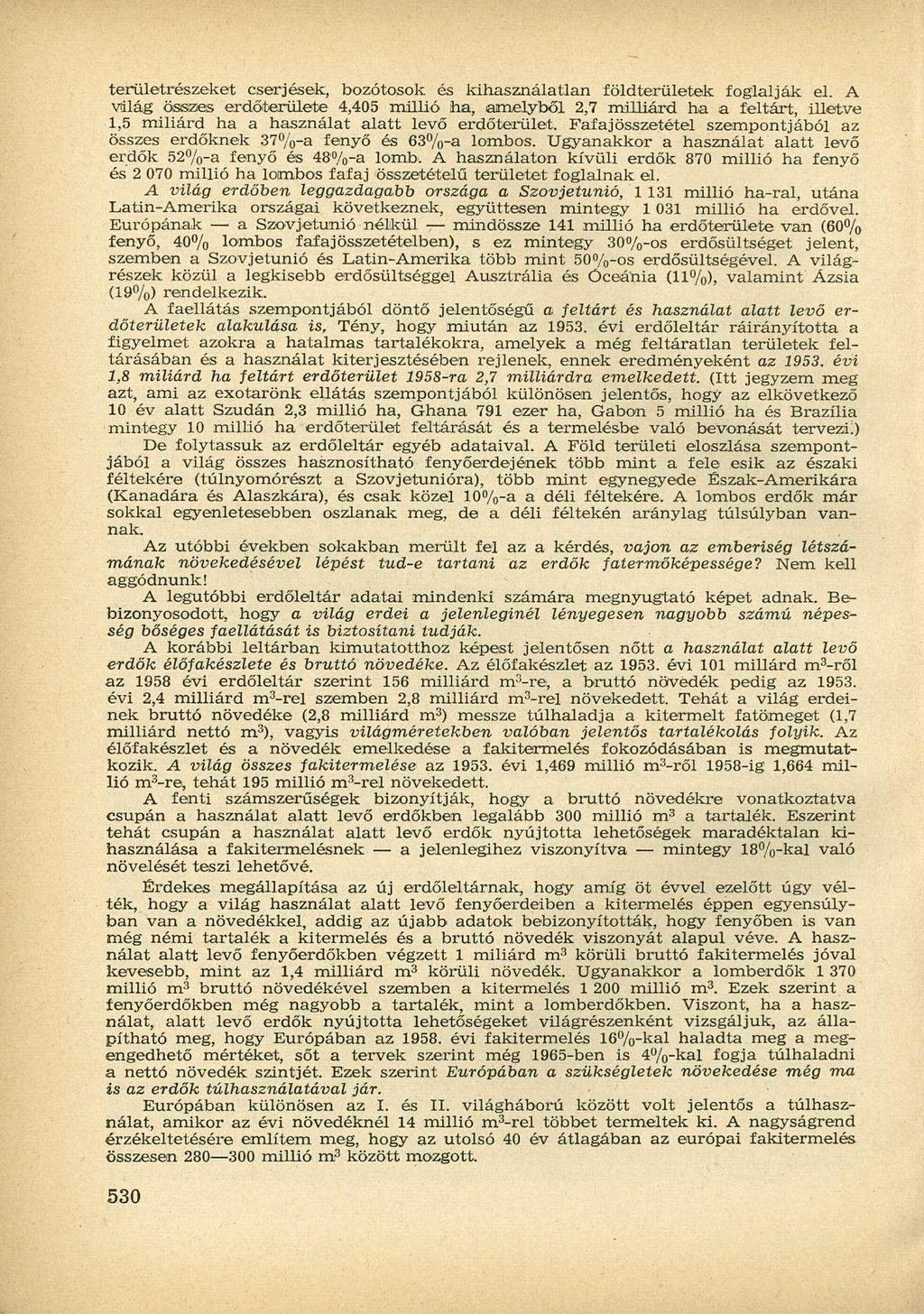 területrészeket cserjések, bozótosok és kihasználatlan földterületek foglalják el.