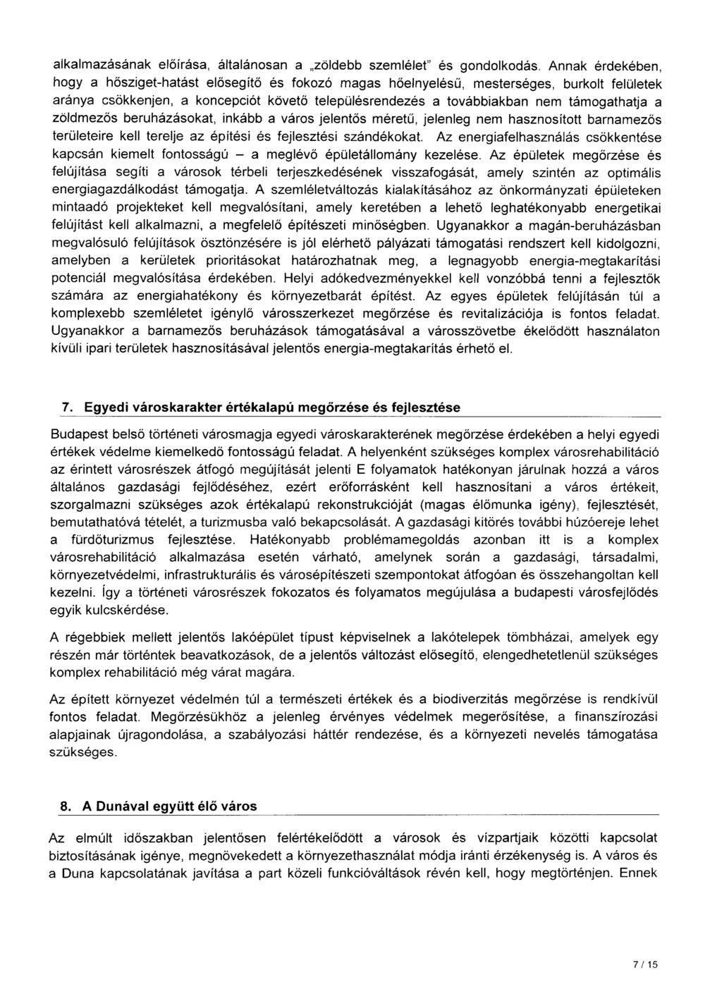 alkalmazásának előírása, általánosan a "zöfdebb szemfélet" és gondolkodás.