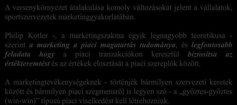 Ha nem jut semmi eszedbe a vizsgán 3 MARKETING = ÉRTÉKTERMETÉS A versenykörnyezet átalakulása komoly változásokat jelent a vállalatok, sportszervezetek marketinggyakorlatában.