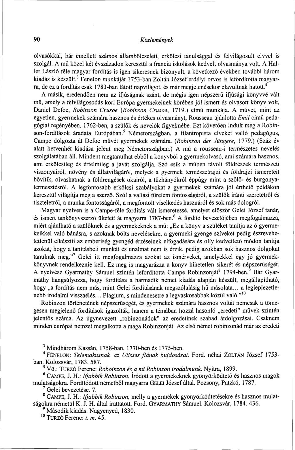 90 Közlemények olvasókkal, bár emellett számos állambölcseleti, erkölcsi tanulsággal és felvilágosult elvvel is szolgál.